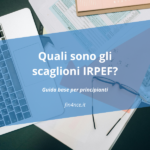 Quali sono gli scaglioni IRPEF. Guida base per principianti. su fin4nce.it