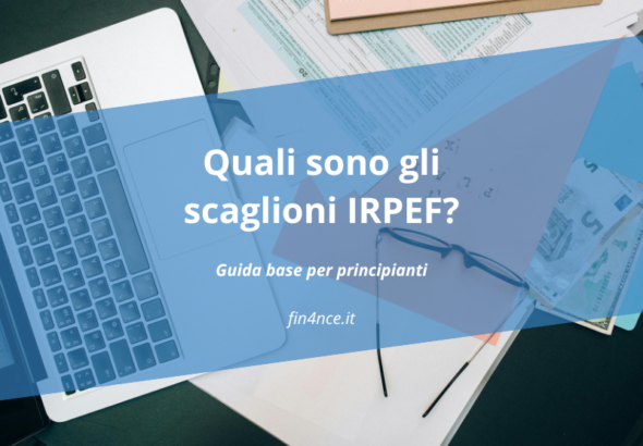 Quali sono gli scaglioni IRPEF. Guida base per principianti. su fin4nce.it